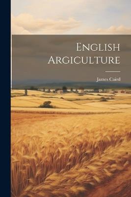 English Argiculture - James Caird - cover