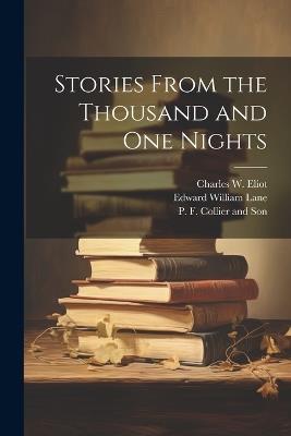 Stories From the Thousand and One Nights - Charles W Eliot,Edward William Lane - cover