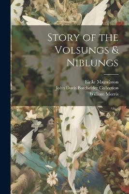 Story of the Volsungs & Niblungs - William Morris,Eiríkr Magnússon,John Davis Batchelder Collection - cover