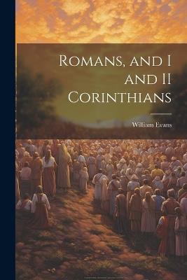 Romans, and I and II Corinthians - William Evans - cover