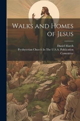 Walks and Homes of Jesus - Daniel March - cover