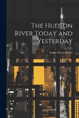 The Hudson River Today and Yesterday - cover