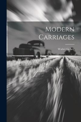 Modern Carriages - Walter Gilbey - cover