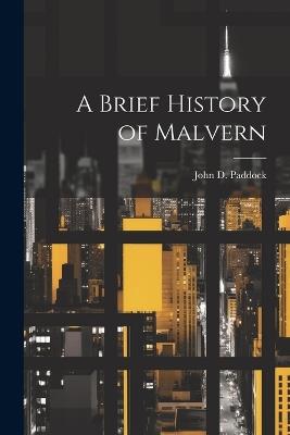 A Brief History of Malvern - John D Paddock - cover