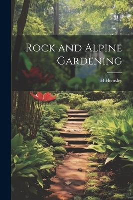 Rock and Alpine Gardening - H Hemsley - cover