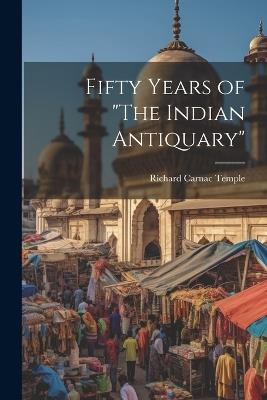 Fifty Years of "The Indian Antiquary" - Richard Carnac Temple - cover
