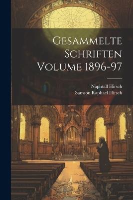 Gesammelte Schriften Volume 1896-97 - Samson Raphael Hirsch,Naphtall Hirsch - cover