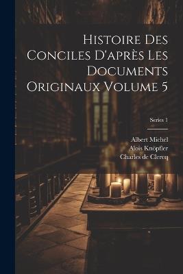Histoire des conciles d'après les documents originaux Volume 5; Series 1 - Karl Joseph Von Hefele,Joseph Hergenröther,Alois Knöpfler - cover