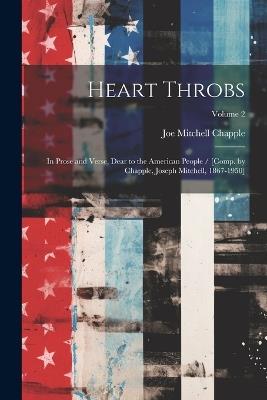 Heart Throbs: In Prose and Verse, Dear to the American People / [comp. by Chapple, Joseph Mitchell, 1867-1950]; Volume 2 - Joe Mitchell Chapple - cover