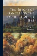 The History of France From the Earliest Times to 1848