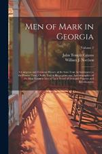 Men of Mark in Georgia: A Complete and Elaborate History of the State From its Settlement to the Present Time, Chiefly Told in Biographies and Autobiographies of the Most Eminent men of Each Period of Georgia's Progress and Development; Volume 2
