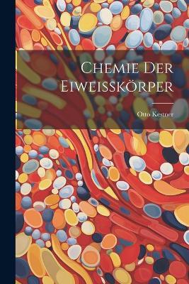 Chemie der Eiweisskörper - Otto Kestner - cover