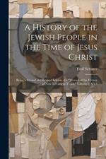 A History of the Jewish People in the Time of Jesus Christ; Being a Second and Revised Edition of a 
