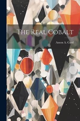 The Real Cobalt - Anson A Gard - cover