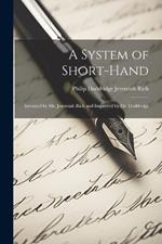 A System of Short-hand: Invented by Mr. Jeremiah Rich and Improved by Dr. Doddridge