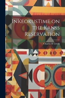 InKeokusTime on the Kanss Reservation - Charles R Green - cover