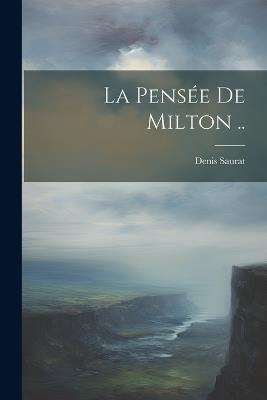 La pensée de Milton .. - Denis Saurat - cover