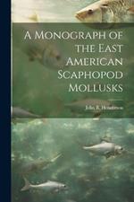 A Monograph of the East American Scaphopod Mollusks