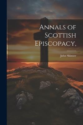 Annals of Scottish Episcopacy, - John Skinner - cover
