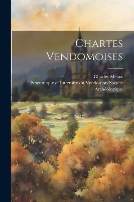 Chartes Vendomoises - Charles Métais - cover