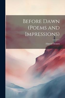 Before Dawn (poems and Impressions) - Harold Monro - cover