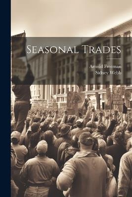 Seasonal Trades - Sidney Webb,Arnold Freeman - cover