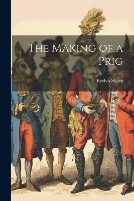 The Making of a Prig - Evelyn Sharp - cover