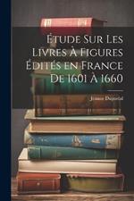 Étude sur les Livres à Figures édités en France de 1601 à 1660