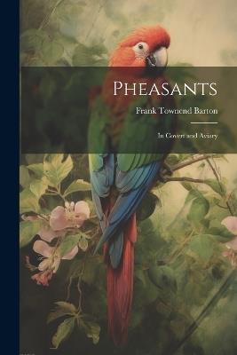 Pheasants: In Covert and Aviary - Frank Townend Barton - cover