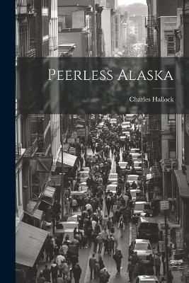 Peerless Alaska - Charles Hallock - cover