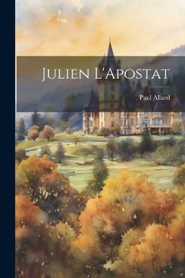 Julien L'Apostat - Paul Allard - cover