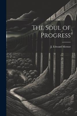 The Soul of Progress - J Edward Mercer - cover