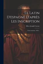 Le Latin D'espagne D'après Les Inscription: Consonantisme. 1903...