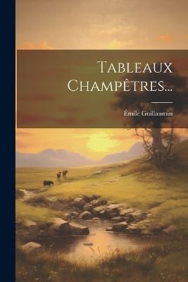 Tableaux Champêtres... - Émile Guillaumin - cover