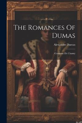 The Romances Of Dumas: Comtesse De Charny - Alexandre Dumas - cover