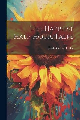 The Happiest Half-hour, Talks - Frederick Langbridge - cover
