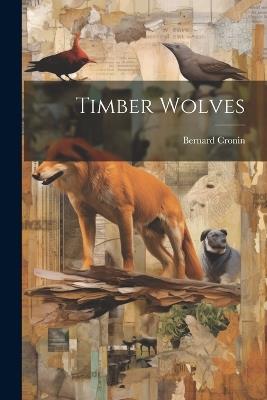 Timber Wolves - Bernard Cronin - cover
