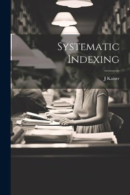 Systematic Indexing - J Kaiser - cover