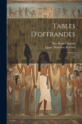 Tables d'offrandes: 47 - Bey Ahmed Kamal - cover