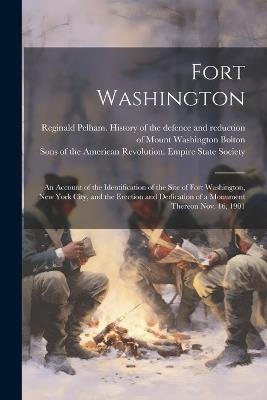 Fort Washington: An Account of the Identification of the Site of Fort Washington, New York City, and the Erection and Dedication of a Monument Thereon Nov. 16, 1901 - cover