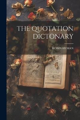 The Quotation Dictonary - Robin Hyman - cover