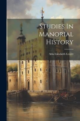 Studies In Manorial History - ADA Elizabeth Levett - cover