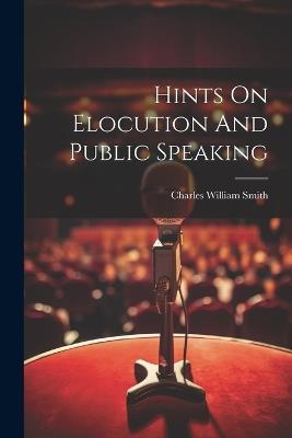 Hints On Elocution And Public Speaking - cover
