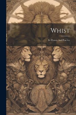 Whist: Its History And Practice - Anonymous - cover
