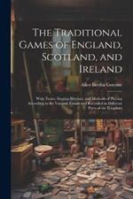 The Traditional Games of England, Scotland, and Ireland: With Tunes, Singing-rhymes, and Methods of Playing According to the Variants Extant and Recorded in Different Parts of the Kingdom