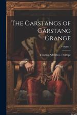 The Garstangs of Garstang Grange; Volume 1