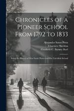 Chronicles of a Pioneer School From 1792 to 1833 [electronic Resource]: Being the History of Miss Sarah Pierce and her Litchfield School