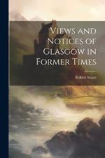 Views and Notices of Glasgow in Former Times