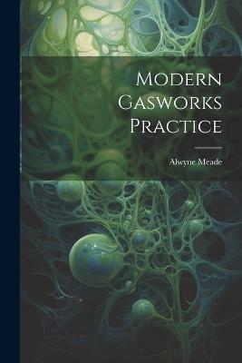 Modern Gasworks Practice - Alwyne Meade - cover