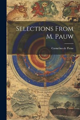 Selections From M. Pauw - Cornelius De Pauw - cover